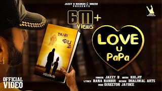 Aaja Bapu | Love U Papa | Jazzy B | Rana Ranbir | Kuljit Singh | Latest Song 2021 | DirectorJayDee