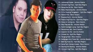 JEROME ABALOS - APRIL BOY REGINO - RENZ VERANO Greatest Hit ~ Best Of OPM Tagalog Of All Time