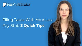 Filing Taxes With Your Last Pay Stub -3 Quick Tips