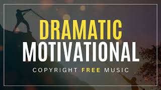 Dramatic Motivational - Copyright Free Music