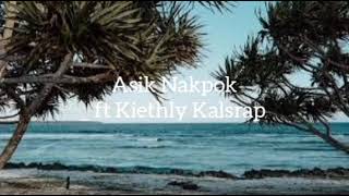 Asik Nakpok_ Kiethly Kalsrap