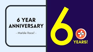 6 Year Anniversary! - Marble Race
