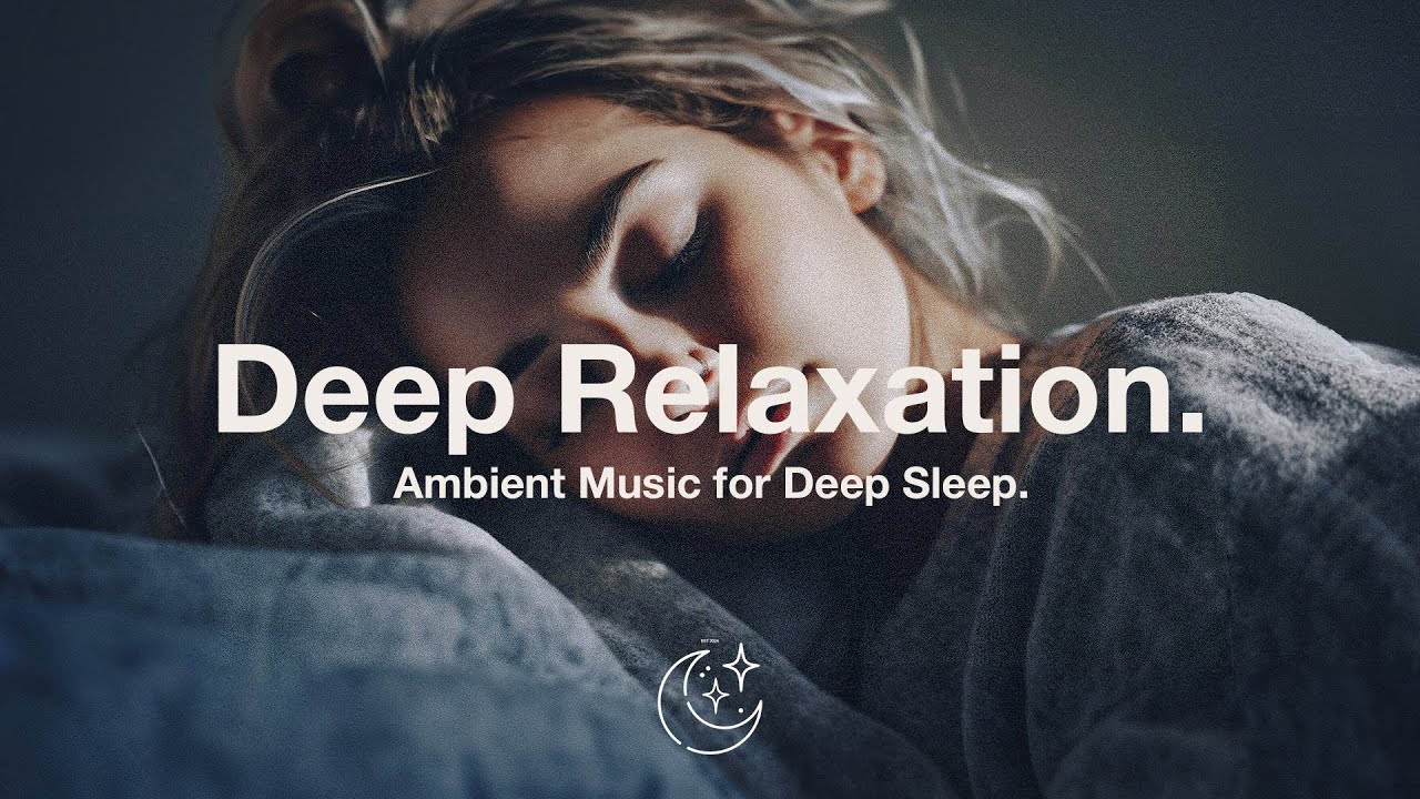 Relaxing Ambient Music For Deep Sleep рџњї Begin Your Sleep Journey And