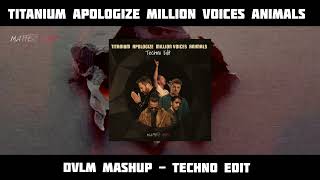 Titanium x Apologize x Million Voices x Animals (Matteo Izzi Techno Edit) [DVLM Mashup]