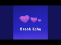 Break Echo