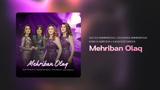 Gülyaz Məmmədova x Gülyanaq Məmmədova x Kamilə Nəbiyeva x İlahə Rüstəmova — Mehriban Olaq