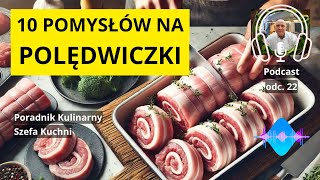 odc. 22 - 10 Pomysłów Na Polędwiczki - Jak Zrobić Polędwiczki Wieprzowe? Poradnik Kulinarny