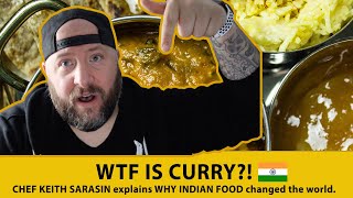 WTF is Curry?!? | Chef KEITH SARASIN explains how INDIAN CURRY changed the world!