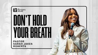 Don't Hold Your Breath - Pastor Sarah Jakes Roberts