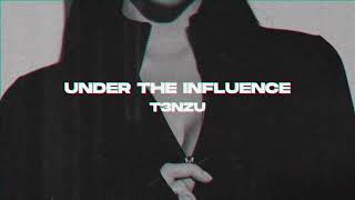 T3NZU - Under The Influence