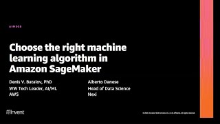 AWS re:Invent 2020: Choose the right machine learning algorithm in Amazon SageMaker