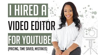 Why I decided to hire a youtube video editor (My Process, Budgeting, and My Team)