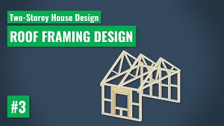 Two-Storey House Design: Ep.3 - Roof Framing Design