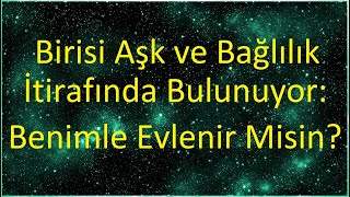 Meleklerden Mesaj: Birisi Aşk ve Bağlılık İtirafında Bulunuyor: Benimle Evlenir Misin?