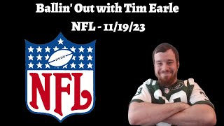 NFL Free Picks & Predictions- 11/19/23 | Ballin' Out with Tim Earle