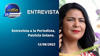 #ElDia / Entrevista a la Periodista, Patricia Solano / 12 agosto 2022