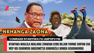 NKHANGA ZAONA, COMRADE NTANYIWA WAULULA NDALAMA ZOKWANA K280 BILLION YOMWE BOMA LA MCP LINASOWETSA