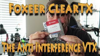 Review: Foxeer ClearTX VTX Anti-interference Intro!!! (05.21.2018)