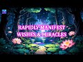 [EXTREMELY POWERFUL] Rapidly Manifest Wishes & Miracles ~ Everything Always Works In Your Favour