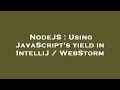 NodeJS : Using JavaScript's yield in IntelliJ / WebStorm