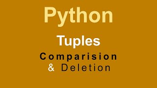 Tuple - Comparison & Deletion | Python Programming