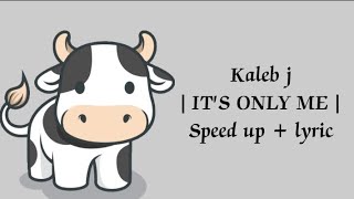 Kaleb j - it's only me (speed up + official lyric)