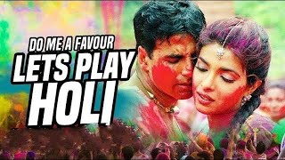 Uff Yeh Holi | "Do Me A Favour Lets Play Holi" Waqt | Priyanka Chopra, AkshayKumar