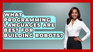 What Programming Languages Are Best for Building Robots? - Test