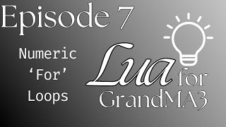 Learn Lua for MA3 - Episode 7: Do More with Less Code (Numeric For Loops)