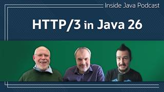 HTTP/3 in Java 26 - Inside Java Podcast 48