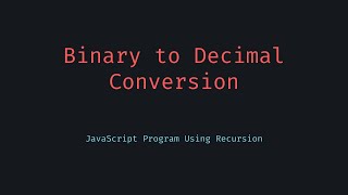 Convert Binary to Decimal Recursively in JavaScript