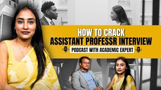 How to Crack Assistant Professor Interview in 2025 | Podcast with Academic Expert -