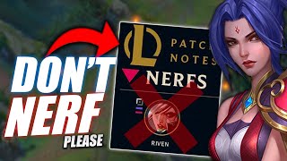 DON'T NERF RIVEN PLEASE