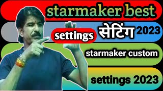 Starmaker best settings l starmaker custom settings 2023