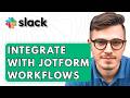 How To Integrate Slack With Jotform Workflows [2026 Guide]