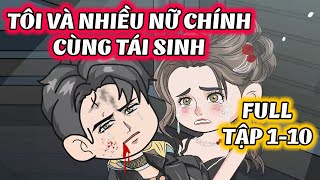 (Full) Tập 1 - 10 │ Tôi Và Nhiều Nữ Chính Cùng Tái Sinh │ Đậu Đậu Vietsub