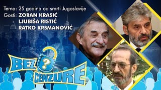 BEZ CENZURE: 25 godina od smrti Jugoslavije - Zoran Krasić, Ljubiša Ristić i Ratko Krsmanović