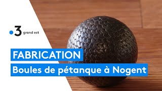 Fabrication de la boule de pétanque, en Haute-Marne