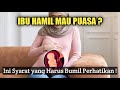 IBU HAMIL YANG MAU PUASA RAMADHAN, INI SYARAT YANG HARUS DIPENUHI..