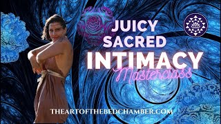 Unlock Passion: Juicy Sacred Intimacy Masterclass | Transform Your Connection Now
