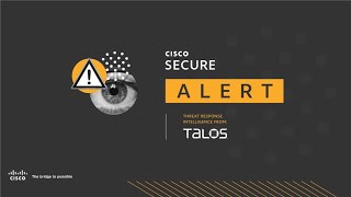 Cisco Secure Threat Alert: A Talos Ukraine Briefing