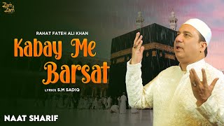 Rahat Fateh Ali Khan - Kabay Mein Barsat | New Naat 2023 | Naat Sharif | New Kalam 2023