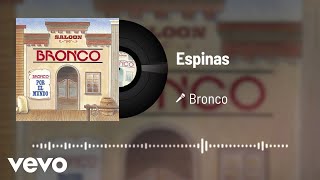 Bronco - Espinas (Audio)