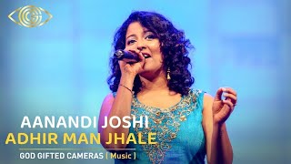 Adhir Man Zale | Aanandi Joshi | Rhythm & Words | God Gifted Cameras |