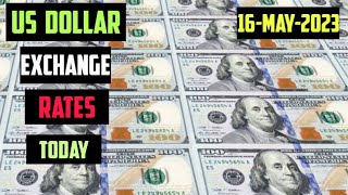 US DOLLAR EXCHANGE RATES TODAY 16 MAY 2023