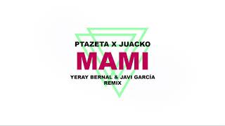 Ptazeta, Juacko - Mami (Yeray Bernal \u0026 Javi García Remix)