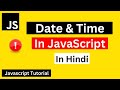Date & Time In JavaScript Hindi | JavaScript Tutorial in Hindi