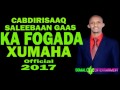 cabdirisaaq saleebaan gaas ka fogaada xumaha hees cusub official 2017