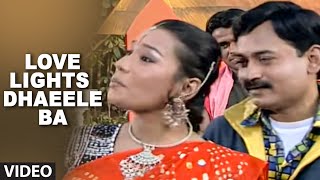 Love Lights Dhaeele Ba (Full bhojpuri Video Song) Pyar Ke Rog Bhayil