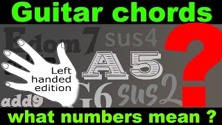 left handed guitar chords, what the numbers mean (sus chords vs add chords)